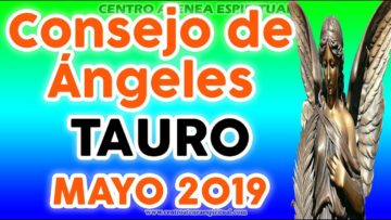 TAURO CONSEJO DE ÁNGELES Y ARCÁNGELES MAYO 2019 ♥✨ ?