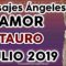 TAURO JULIO 2019, GUÍA ANGELICAL, AMOR, MENSAJES DE ÁNGELES AMOR, ÁNGELES DEL ROMANCE JULIO 2019.