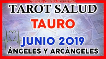 TAURO JUNIO 2019, TAROT DE SALUD, MENSAJES DE ARCÁNGELES, MENSAJES DE ÁNGELES ♉♥✨ ?