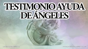 TESTIMONIO DE AYUDA ANGELICAL A UNA PERSONA Y A SU HIJO.