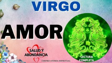 ? ? VIRGO AMOR, AHORA SE ARREPIENTE, VA ? HACER ALGO QUE NO ESPERAS, VIENE POR TODO ?.