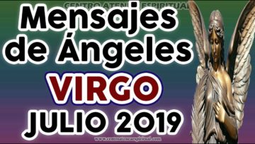 VIRGO AMOR JULIO 2019, MENSAJES DE ÁNGELES, MENSAJES ENERGÍA, MENSAJES DE ÁNGELES AMOR ♍♥✨ ?