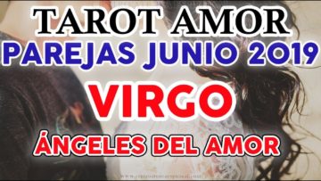 VIRGO AMOR JUNIO 2019, TAROT DEL AMOR, PAREJAS, ANGELES DEL AMOR?✨ ♥ ♍