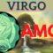 ? VIRGO AMOR, ?LA PASA MAL SE ARREPIENTE DE LO QUE TE HIZO ? PERO AHORA ESTO VIENE PARA TI ?.