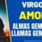 VIRGO AMOR,  LLAMAS GEMELAS, ALMAS GEMELAS.