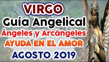 VIRGO AMOR, MENSAJES DE ÁNGELES DEL AMOR, PREDICCIONES VIRGO, AGOSTO.