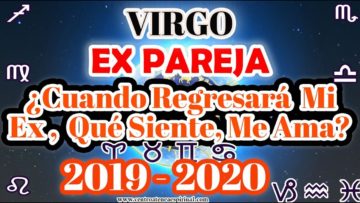 VIRGO, CUANDO REGRESA, QUE SIENTE, ME AMA, MENSAJES DE ÁNGELES, PREDICCIONES 2020.